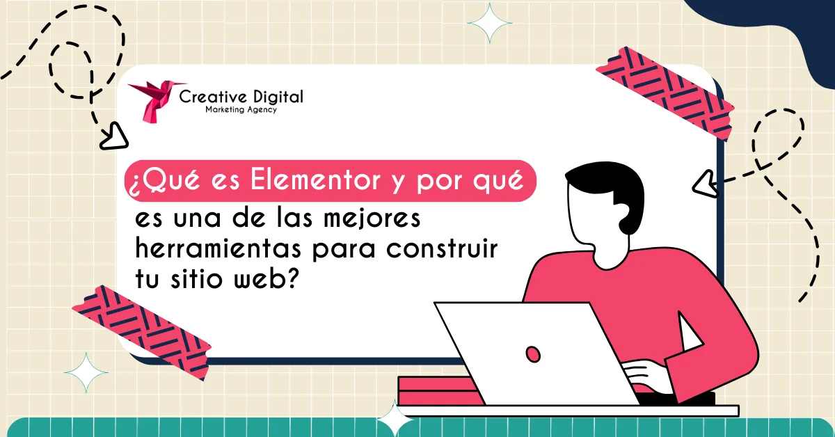 ¿Qué es Elementor y por qué es una de las mejores herramientas para construir tu sitio web?