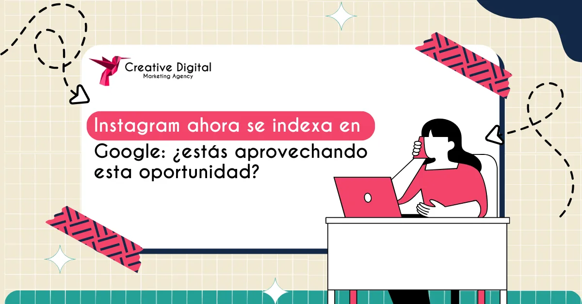 Instagram ahora se indexa en Google: Guía completa para aprovecharlo en 2025