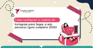 Cómo Configurar Instagram para Tener Más Alcance y Conseguir Más Seguidores en 2026