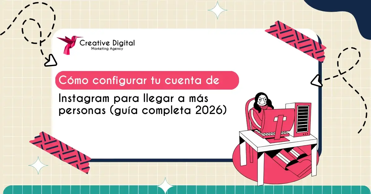 Cómo Configurar Instagram para Tener Más Alcance y Conseguir Más Seguidores en 2026