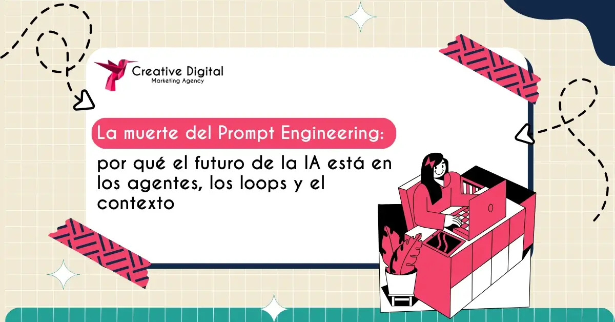 La Muerte del Prompt Engineering: El Futuro de la IA